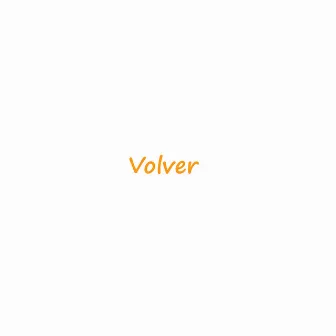 VOLVER by REZ