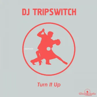 Turn It Up by DJ Tripswitch