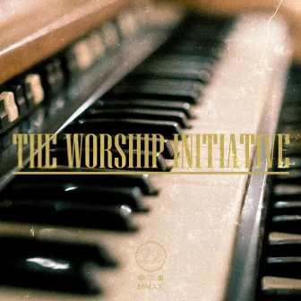 The Worship Initiative, Vol. 22 by The Worship Initiative