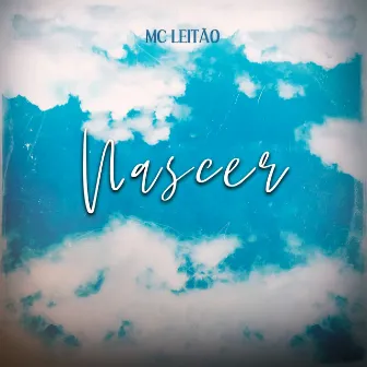 Nascer by Mc Leitão