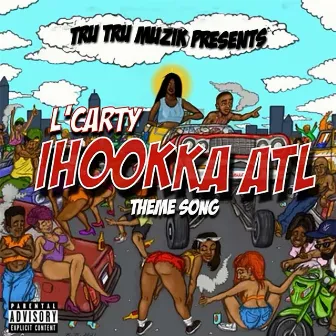 Ihookka ATL Theme Song by L'carty