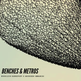 Benches & Metros by Nikhilesh Garnepudy