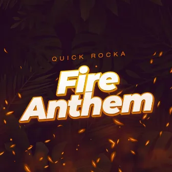 Fire Anthem by Quick Rocka