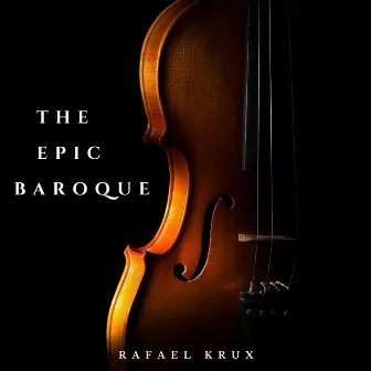 The Epic Baroque by Rafael Krux