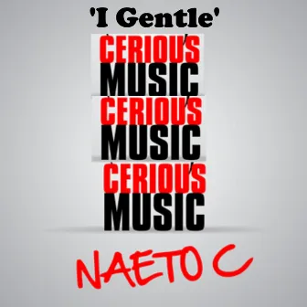 I Gentle by Naeto C