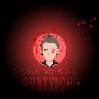 Sold My Soul by PVRTYFOUL