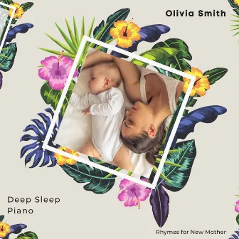 Deep Sleep Piano Rhymes for New Mother by Olivia Smith