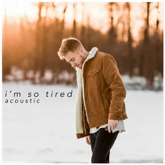 I'm So Tired (Acoustic Version) by Jonah Baker