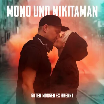 Guten Morgen es brennt by Mono & Nikitaman