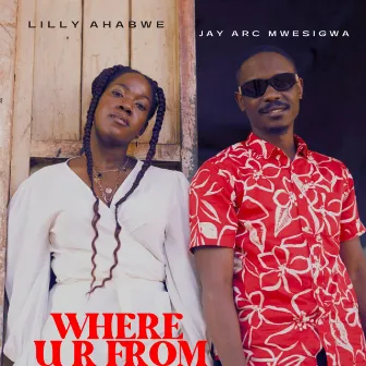 Where U R From by Lilly Ahabwe