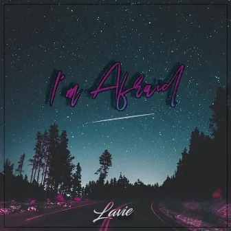 I'm Afraid by Lavie