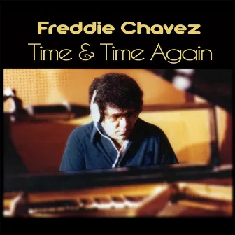 Time and Time Again by Freddie Chavez