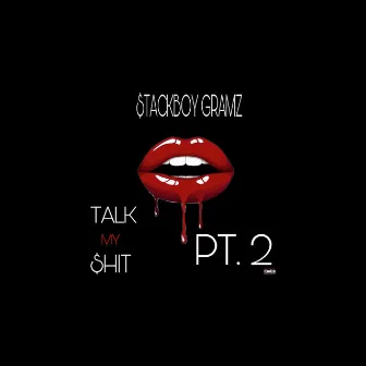 Talk My $hit pt. 2 by $tackBoy Gramz