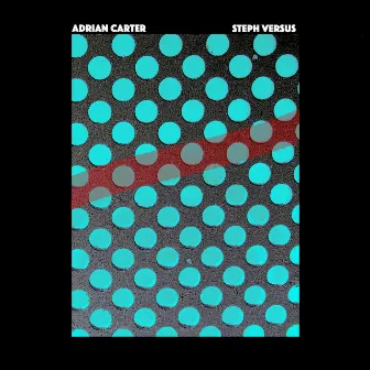 Steph Versus (Remixes) by Adrian Carter