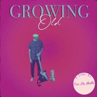 Growing Old by Con DeArella