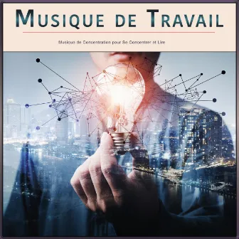 Musique de Travail : Musique de Concentration pour Se Concentrer et Lire by Musique de Concentration Pour Le Travail