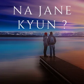 Na Jane Kyun? by Lo-fi 2307