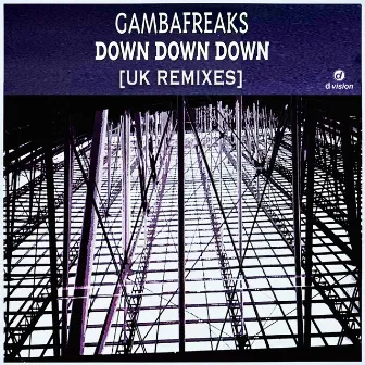 Down Down Down (UK Remixes) by Gambafreaks