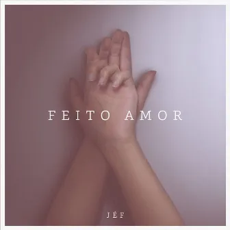 Feito Amor by Jéf