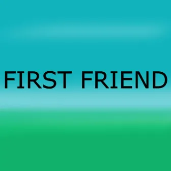 First Friend by Introvert