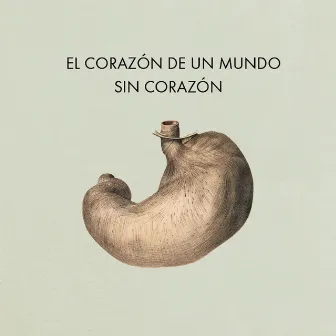 El Corazón de un Mundo Sin Corazón by Egon Soda