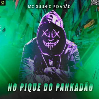 No Pique do Pankadão by MC Guuh o pixadão