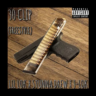 30 Clip (Freestyle) by LIL LOK