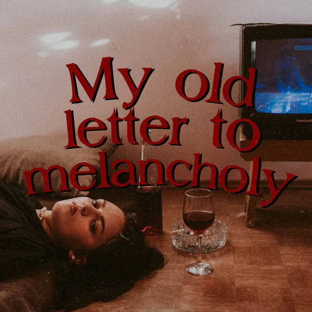 My Old Letter to Melancholy