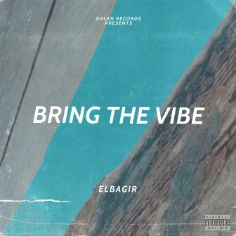 Bring The Vibe by Elbagir