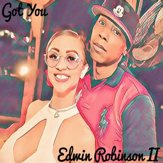 Got You by Edwin Robinson II