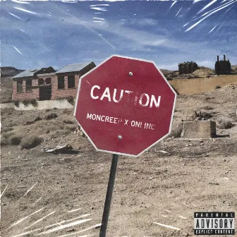 CAUTION by Moncreep