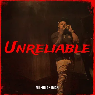 Unreliable by No fumar Imani