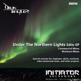 Under The Northern Lights - Edits EP by Dyn Taylor