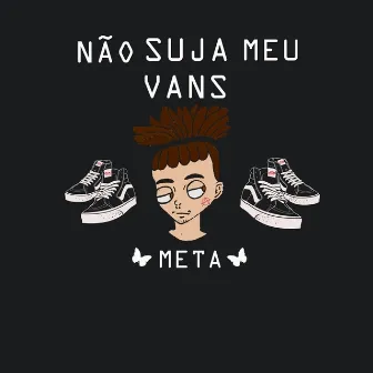 Não Suja Meu Vans by Meta