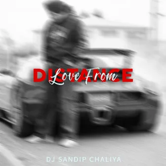 Love from Distance by DJ Sandip Chaliya