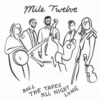 Roll the Tapes All Night Long by Mile Twelve