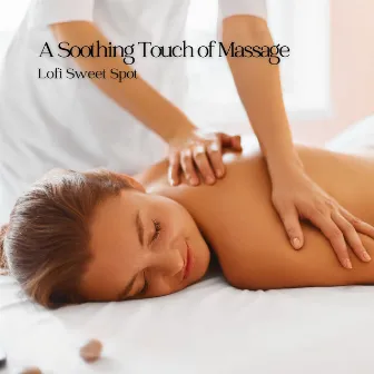 A Soothing Touch of Massage: Lofi Sweet Spot by Dusty Clav