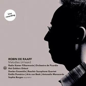 Robin de Raaff: Melodies Unheard (Live) by Orchestre De Picardie