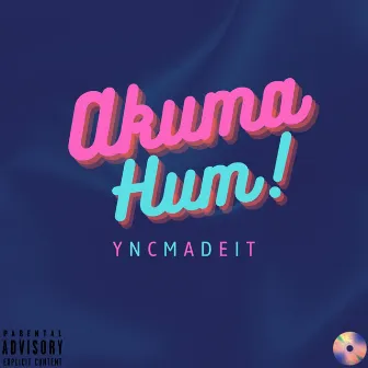 A k u m a H u m by yncmadeit