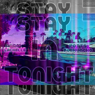 Stay In Tonight by Potts FoeHuncho