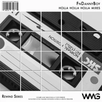 Rewind Series: FnDannyBoy - Holla Holla Holla Mixes by FnDannyBoy