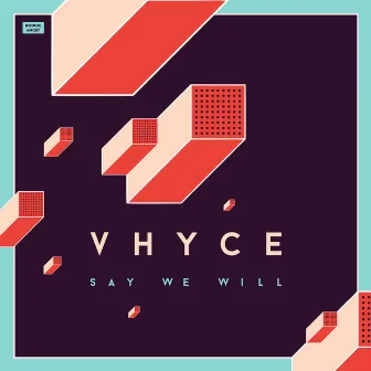 Say We Will by Vhyce