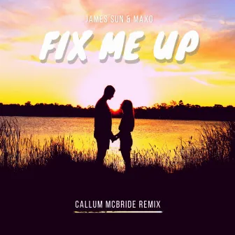 Fix Me Up (Callum McBride Remix) by Callum McBride