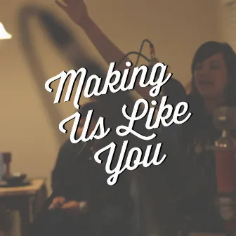 Making Us Like You by Allyson Jenkins