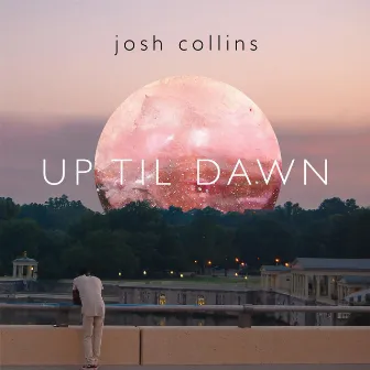 Up Til Dawn by Josh Collins