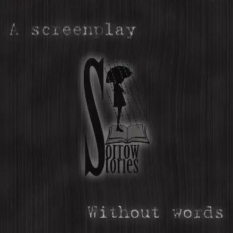 A Screenplay Without Words by Sorrow Stories