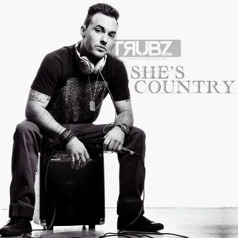 She's Country by Trubz