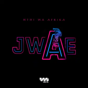 Jwae by Mthi Wa Afrika