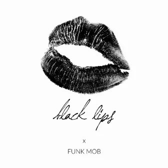 Black Lips by The Mobb