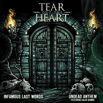 Infamous Last Words / Undead Anthem by Tear Out The Heart